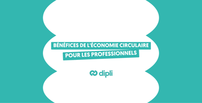 Bénéfices de l'économie circulaire pour les professionnels